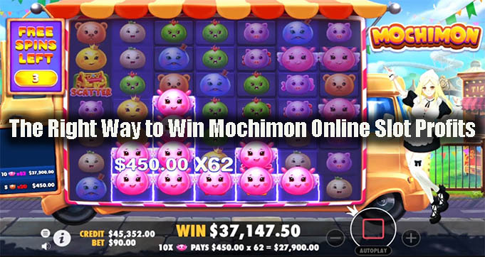 The Right Way to Win Mochimon Online Slot Profits