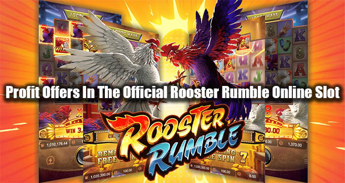 Profit Offers In The Official Rooster Rumble Online Slot