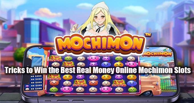 Tricks to Win the Best Real Money Online Mochimon Slots
