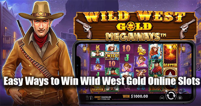 Easy Ways to Win Wild West Gold Online Slots