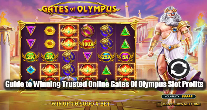 Guide to Winning Trusted Online Gates Of Olympus Slot Profits